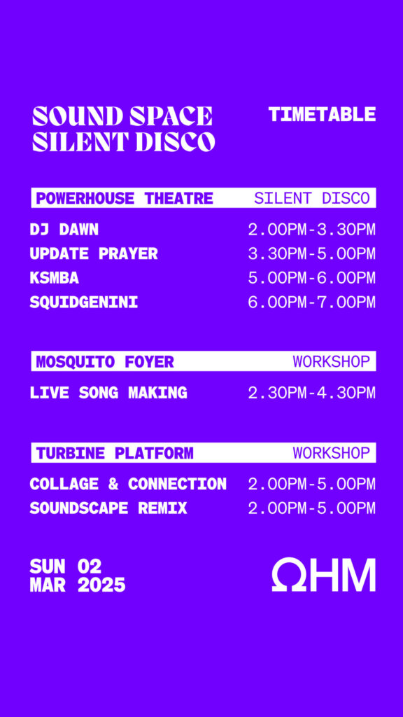 Event schedule on a purple background for Sound Space Silent Disco at the OHM Festival 2025. On March 2, DJs, live song-making workshops, collage sessions, and soundscape remixing light up Brisbane Powerhouses Theatre and Mosquito Foyer.