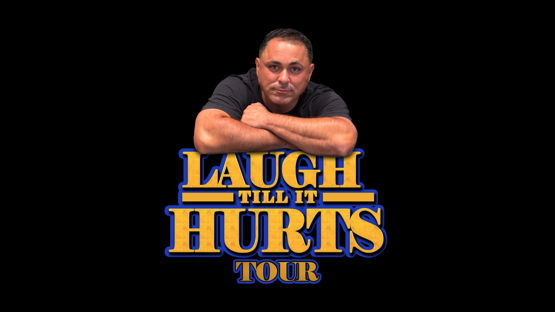 LAUGH TILL IT HURTS TOUR
