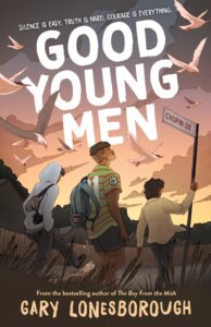 Illustration of three teenage boys walking at sunset under flying birds, with one holding a Chopin Dr street sign. Text reads: Good Young Men by Gary Lonesborough. Slogan: Silence is easy. Truth is hard. Courage is everything.