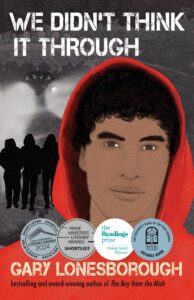 Book cover for We Didnt Think It Through by Gary Lonesborough. Features an illustrated teen in a red hoodie, award badges, and shadowy figures walking in the background under a hazy sky.