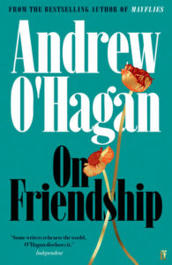 Book cover for On Friendship by Andrew OHagan, featuring bold white and black text on a teal background with two illustrated orange and red poppy flowers crossing stems.