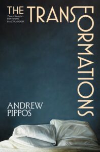 Book cover for The Transformations by Andrew Pippos. A messy white bed is at the bottom, with the title in large beige letters against a dark blue background.