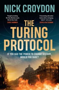 Book cover for “The Turing Protocol” by Nick Croydon, showing a city street with historic buildings, a fiery sky, and bold title text. Endorsements and the tagline “If you had the power to change history, would you dare?”.