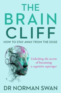 Book cover for The Brain Cliff by Dr Norman Swan, featuring a digital, abstract illustration of a human head, with the subtitle How to stay away from the edge and a tagline about becoming a cognitive superager. Be prepared for compelling insights ahead of Brisbane Writers Festival 2026 at Brisbane Powerhouse.