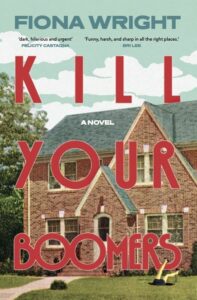 Book cover for Kill Your Boomers by Fiona Wright, featuring a large suburban brick house with manicured lawn, blue sky, and bold red and white title text over the image.