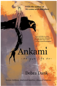 The book cover for Ankami: to give life to by Debra Dank features a stylized black bird on an abstract background of yellow, brown, and orange tones, with text highlighting themes of stolen children and silenced histories.