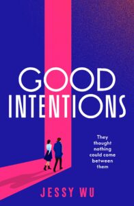Book cover for Good Intentions by Jessy Wu. A woman and man walk toward a bright pink doorway against a blue background. Text reads: They thought nothing could come between them.