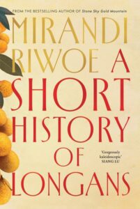 Book cover for A Short History of Longans by Mirandi Riwoe, featuring longan fruits on the left side and praise from Siang Lu in the lower right corner. Title is in large gold and red text.