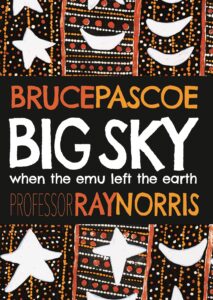 Book cover with Aboriginal dot art, white stars, and crescent shapes. Text: Bruce Pascoe Big Sky: when the emu left the earth Professor Ray Norris. Background features patterns in brown, orange, and white.