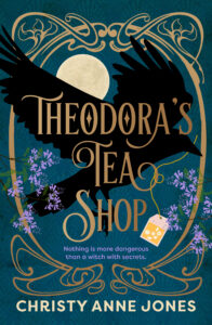 Book cover with a large black raven, a full moon, purple flowers, a tea bag, and ornate gold lines. The title reads Theodora’s Tea Shop. The tagline says, Nothing is more dangerous than a witch with secrets.