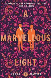 Book cover for A Marvellous Light by Freya Marske, featuring two orange silhouettes of men standing, surrounded by ornate pink and gold floral patterns on a dark purple background.