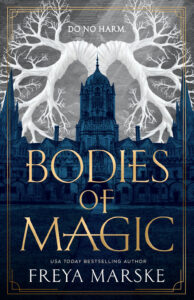 Book cover for Bodies of Magic by Freya Marske, featuring white tree roots forming mirrored hands above a gothic building, with gold title text and the words Do No Harm at the top.