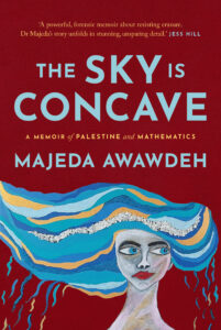 Book cover for The Sky is Concave by Majeda Awawdeh, featuring a painted womans face with blue, swirling hair, colorful patterns, and bold text on a red background. Subheading: A Memoir of Palestine and Mathematics.