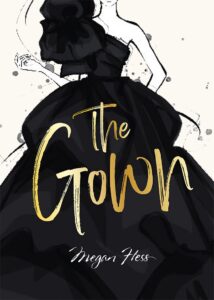 Illustration of a woman in a stylish black gown, with The Gown written in large gold script across the dress and Megan Hess signature below. The background is cream with subtle sketch details.