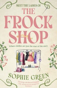 Book cover for The Frock Shop by Sophie Green, featuring illustrations of dresses on a rack, floral borders, and the tagline Where clothes are just the start of the story..