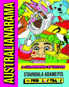 Colorful illustrated book cover with retro kitsch items—swan vase, fruit bowl, toy duck, face, and ibis. Title: AUSTRALIANARAMA. Subtitle: A Compendium of Kitsch. Author: Stavroula Adameitis aka Pride Las Vegas.