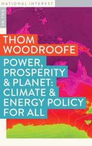 Cover with a colorful climate map and text: Thom Woodroofe. Power, Prosperity & Planet: Climate & Energy Policy For All from National Interest.